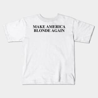 Make-America-Blonde-Again Kids T-Shirt